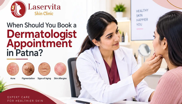 When Should You Book a Dermatologist Appointment in Patna?